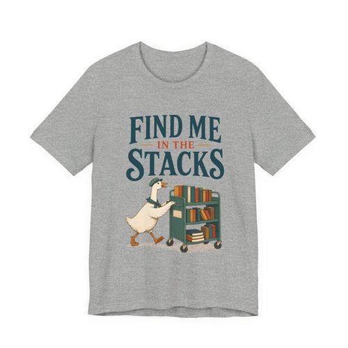 Find Me in the Stacks Librarian T-Shirt
