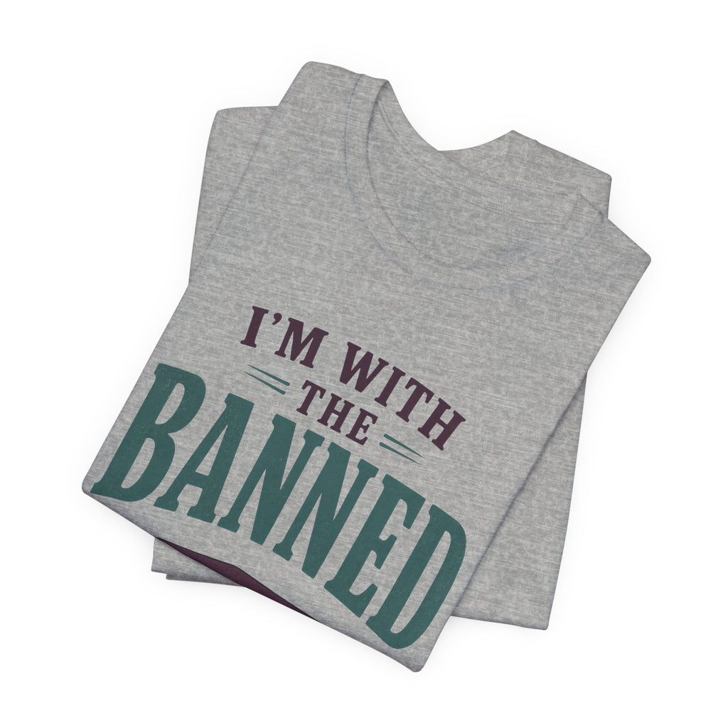 I’m With the Banned Librarian T-Shirt
