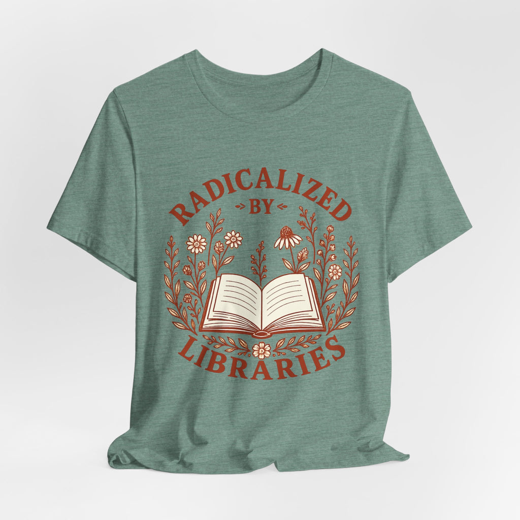 Radicalized by Libraries Graphic Tee