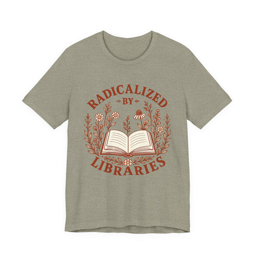 Radicalized by Libraries Graphic Tee