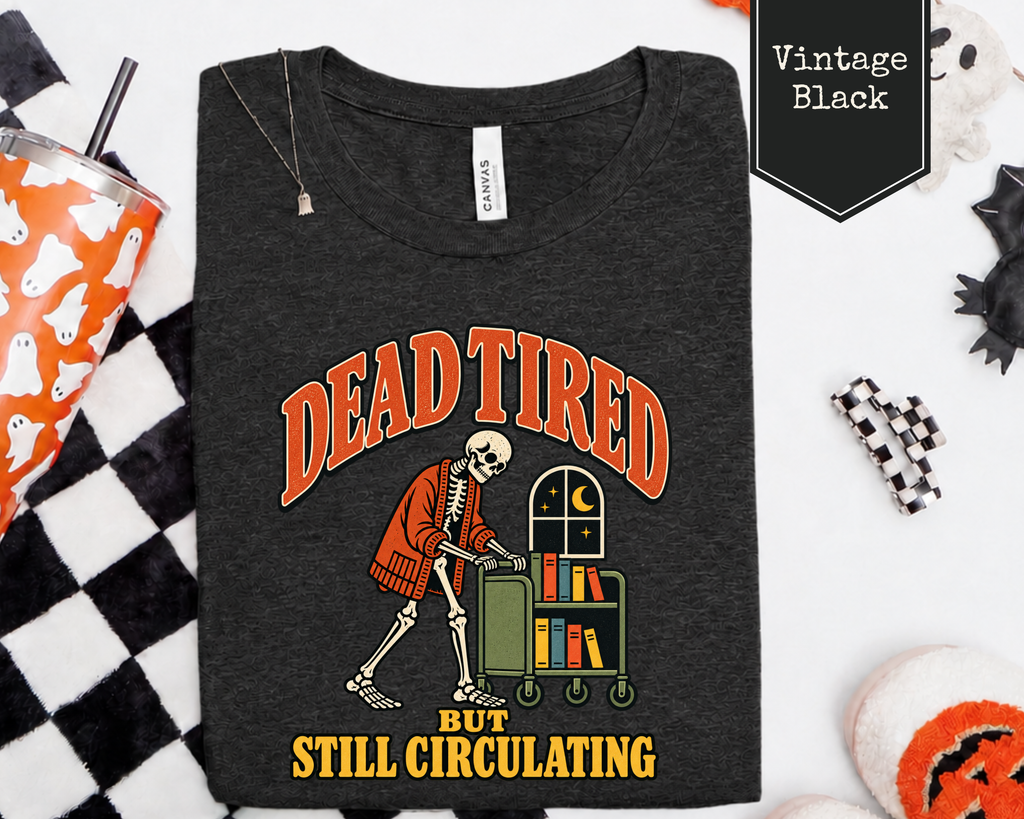 Dead Tired But Still Circulating Librarian Halloween Shirt