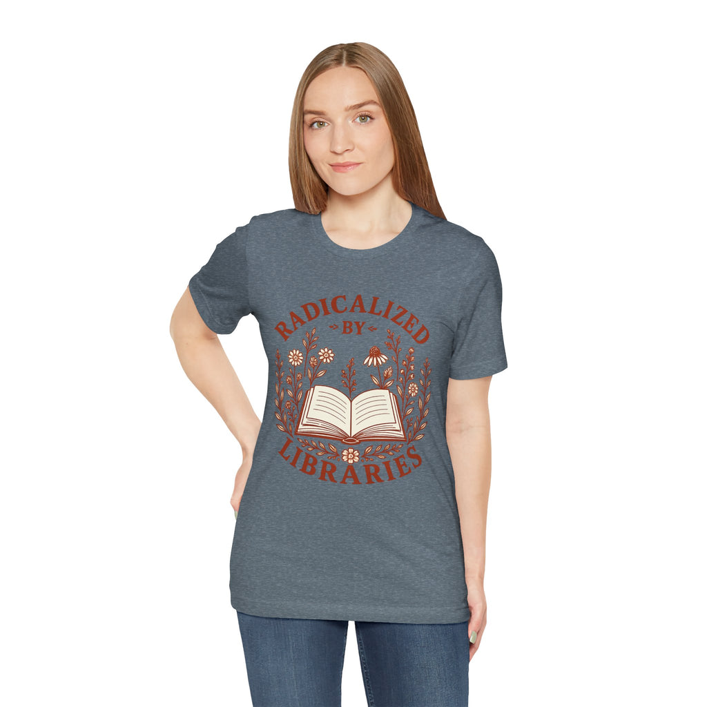 Radicalized by Libraries Graphic Tee