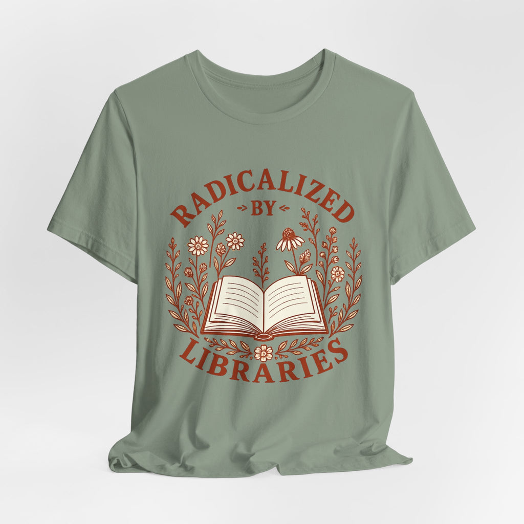 Radicalized by Libraries Graphic Tee