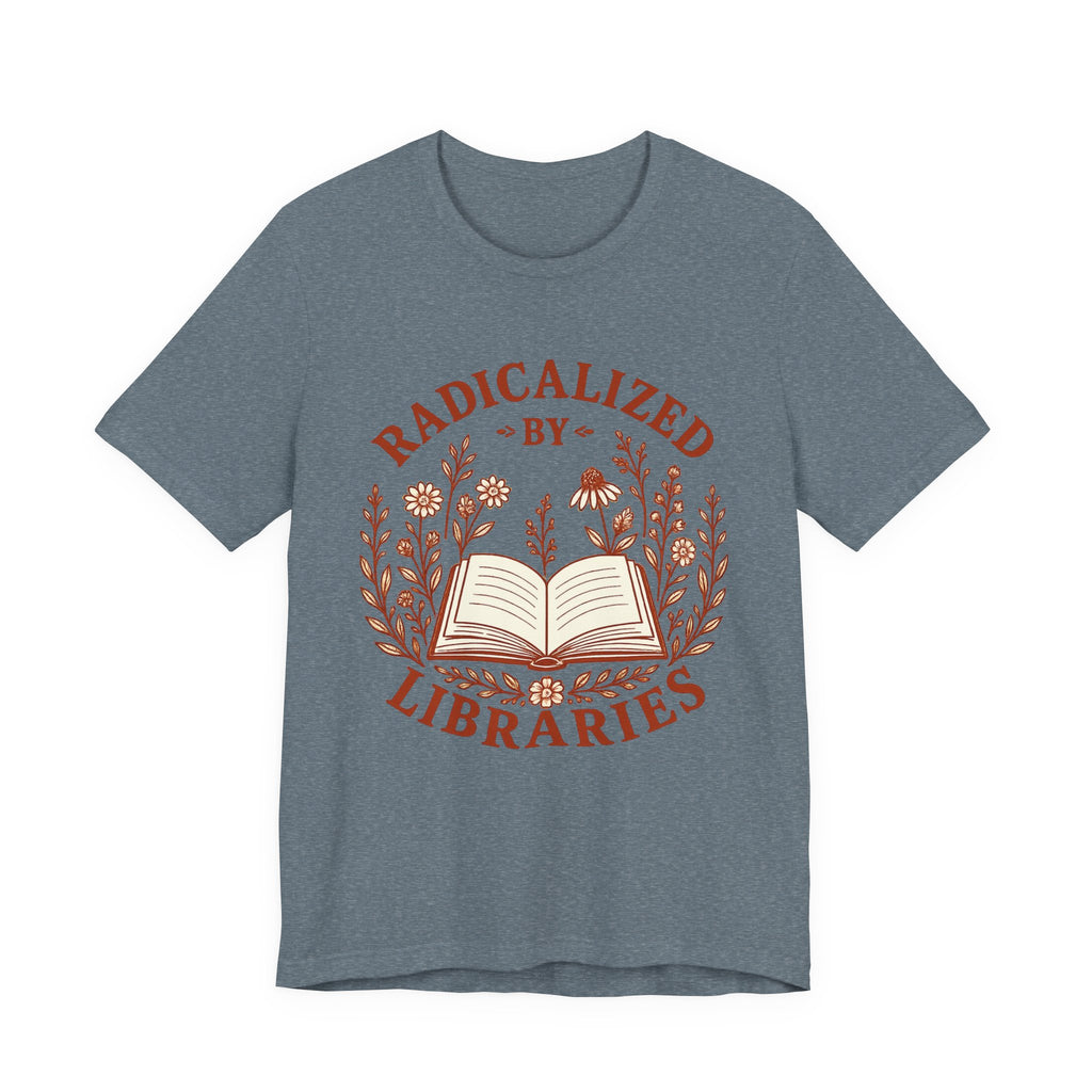 Radicalized by Libraries Graphic Tee