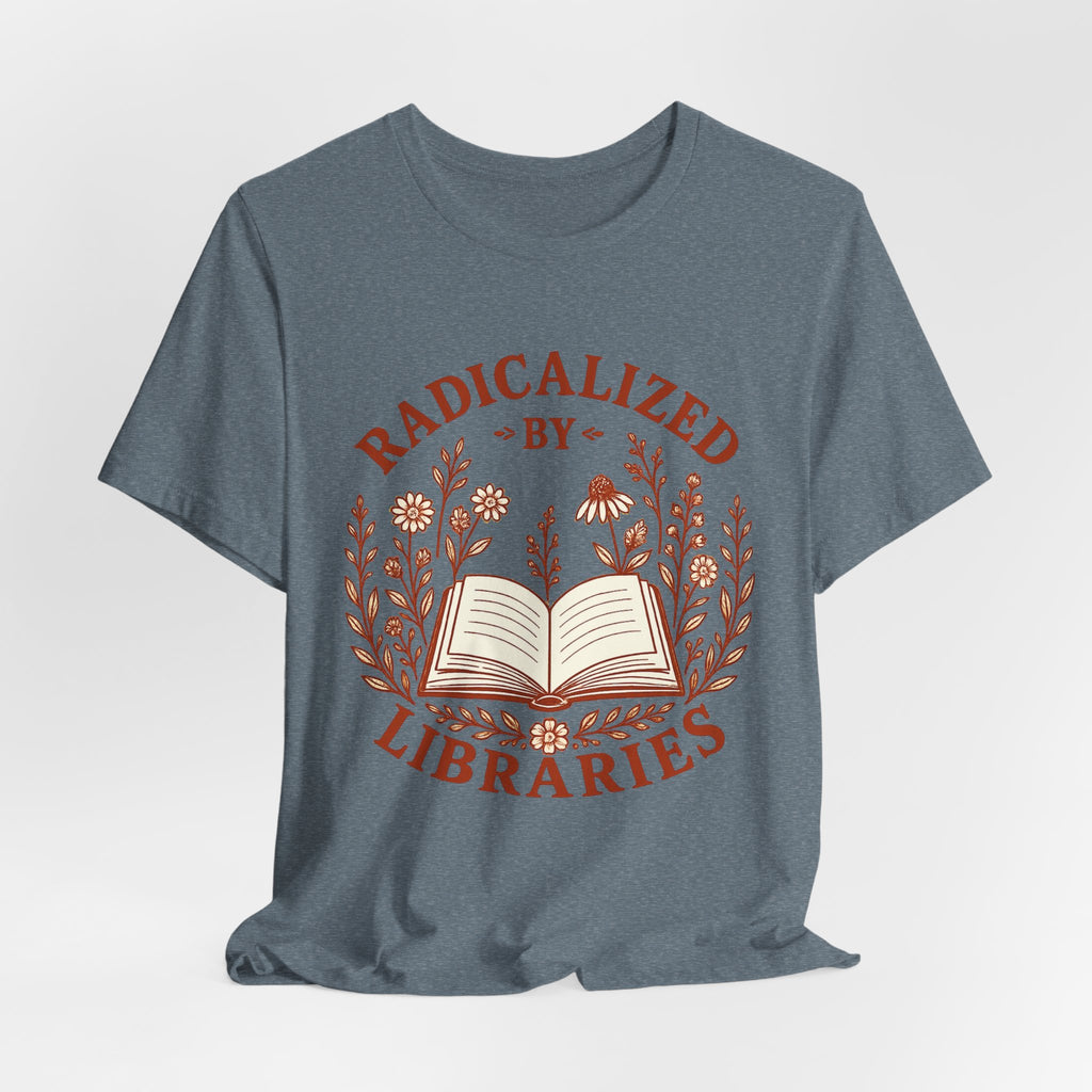 Radicalized by Libraries Graphic Tee